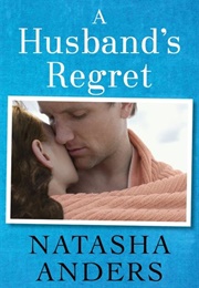 A Husband's Regret (Natasha Anders)