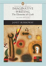 Imaginative Writing: The Elements of Craft (Janet Burroway)