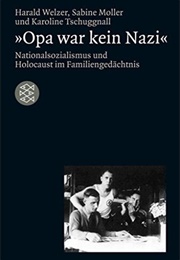 "Opa War Kein Nazi" (Harald Welzer)