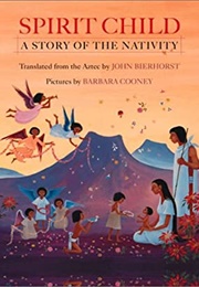 Spirit Child: A Story of the Nativity (Bernardino De Sahagún)