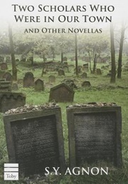 Two Scholars Who Were in Our Town and Other Novellas (Shmuel Yosef Agnon)