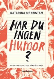 Har Du Ingen Humor? (Katarina Wennstam)