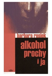 Alcohol Drugs & Me (Barbara Rosiek)