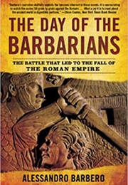 Day of the Barbarians: The First Battle in the Fall of the Roman Empire (Alessandro Barbero)