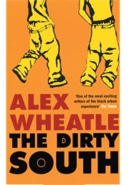 The Dirty South (Alex Wheatle)