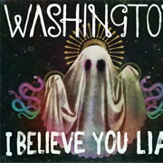 I Believe You Liar - Washington
