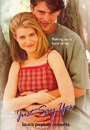 Just Say Yes (Laura Peyton Roberts)