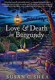 Love &amp; Death in Burgundy (Susan C. Shea)