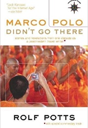 Marco Polo Didn't Go There (Rolf Potts)
