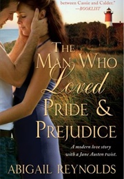 The Man Who Loved Pride and Prejudice (Abigail Reynolds)