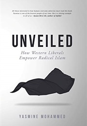 Unveiled: How Western Liberals Empower Radical Islam (Yasmine Mohammed)