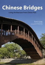 Chinese Bridges: Living Architecture From China's Past (Ronald Knapp)