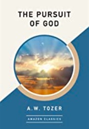 The Pursuit of God (A. W. Tozer)