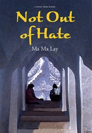 Not Out of Hate (Ma Ma Lay)