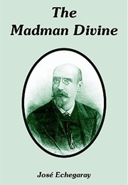The Madman Divine (José Echegaray)