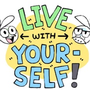 Live With Yourself!
