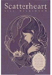 Scatterheart (Lili Wilkinson)