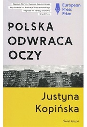 Poland Averts Her Eyes (Justyna Kopińska)
