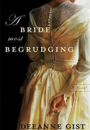 A Bride Most Begrudging (Deeanne Gist)