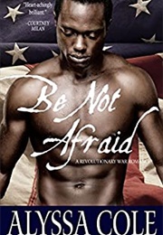 Be Not Afraid (Alyssa Cole)