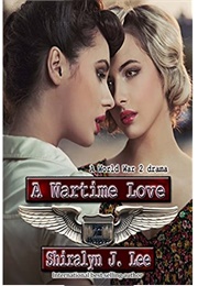 A Wartime Love: A World War Two Drama (J. Shiralyn Lee)