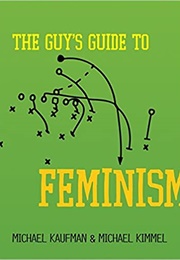 The Guy&#39;s Guide to Feminism (Kaufman)