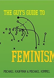 The Guy's Guide to Feminism (Kaufman)