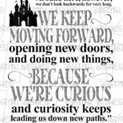 Around Here We Don't Look Backwards for Very Long. We Keep Moving Forward, Opening New Doors and Doi