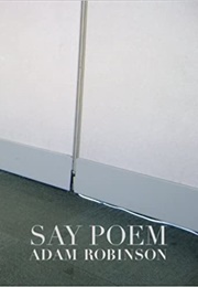 Say Poem (Adam Robinson)
