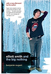 Elliott Smith and the Big Nothing (Benjamin Nugent)