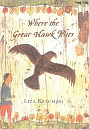 Where the Great Hawk Flies (Liza Ketchum)