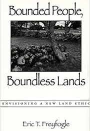 Bounded People, Boundless Lands (Eric T. Freyfogle)