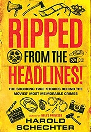 Ripped From the Headlines (Harold Schechter)