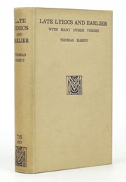 Late Lyrics and Earlier With Many Other Verses (Thomas Hardy)