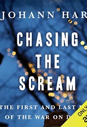 Chasing the Scream (Johann Hari)
