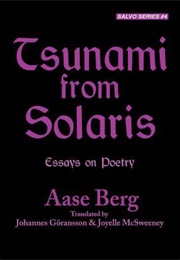Tsunami From Solaris: Essays on Poetry (Aase Berg)