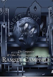 The Companion and Other Phantasmagorical Stories (Ramsey Campbell)