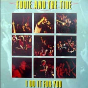 Eddie and the Tide - I Do It for You