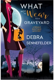 What Not to Wear to a Graveyard (Debra Sennefelder)