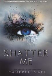 Shatter Me (Tahereh Mafi)