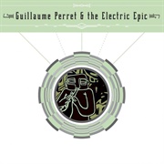 Guillaume Perret &amp; the Electric Epic - Guillaume Perret &amp; the Electric Epic