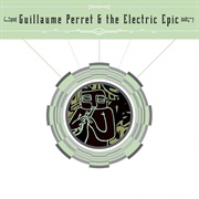 Guillaume Perret & the Electric Epic - Guillaume Perret & the Electric Epic