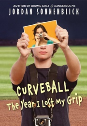 Curveball: The Year I Lost My Grip (Jordan Sonnenblick)