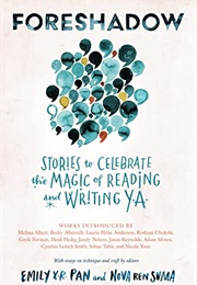 Foreshadow: Stories to Celebrate the Magic of Reading & Writing YA (Emily X.R. Pan)