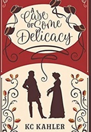 A Case of Some Delicacy (K. C. Kahler)