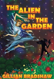 The Alien in the Garden (Gillian Bradshaw)