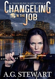 Changeling on the Job (A.G. Stewart)