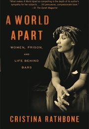 A World Apart: Women, Prison, and Life Behind Bars (Cristina Rathbone)