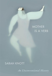 Mother Is a Verb (Saran Knott)