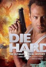 Die Hard: The Ultimate Visual History (David S. Cohen)
